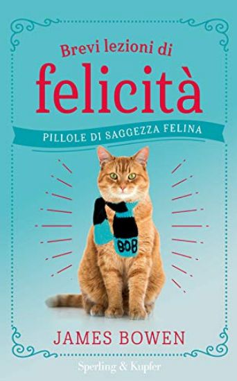 Immagine di BREVI LEZIONI DI FELICITA`. PILLOLE DI SAGGEZZA FELINA