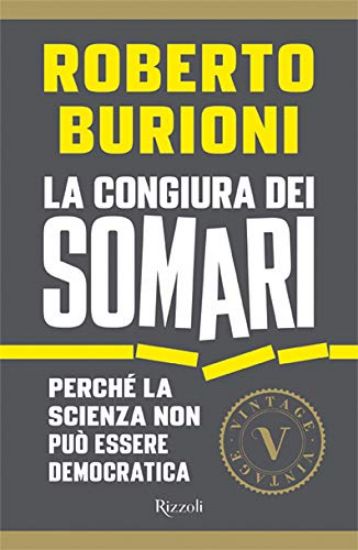 Immagine di CONGIURA DEI SOMARI. PERCHE` LA SCIENZA NON PUO` ESSERE DEMOCRATICA (LA)