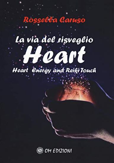 Immagine di VIA DEL RISVEGLIO. HEART. HEART ENERGY AND REIKI TOUCH (LA)