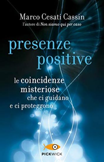 Immagine di PRESENZE POSITIVE. LE COINCIDENZE MISTERIOSE CHE CI GUIDANO E CI PROTEGGONO