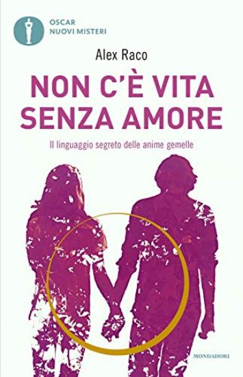 Immagine di NON C`E` VITA SENZA AMORE. IL LINGUAGGIO SEGRETO DELLE ANIME GEMELLE