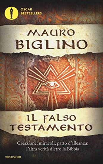 Immagine di FALSO TESTAMENTO. CREAZIONE, MIRACOLI, PATTO D`ALLENZA: L`ALTRA VERITA` DIETRO LA BIBBIA (IL)