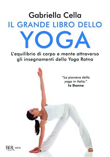 Immagine di GRANDE LIBRO DELLO YOGA. L`EQUILIBRIO DI CORPO E MENTE ATTRAVERSO GLI INSEGNAMENTI DELLO YOGA RATNA