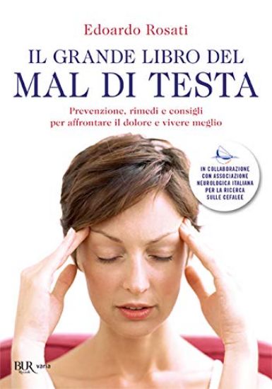 Immagine di GRANDE LIBRO DEL MAL DI TESTA. PREVENZIONE, RIMEDI E CONSIGLI PER AFFRONTARE IL DOLORE E VIVERE ...