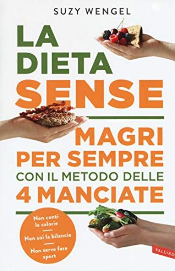 Immagine di DIETA SENSE. MAGRI PER SEMPRE CON IL METODO DELLA 4 MANCIATE (LA)