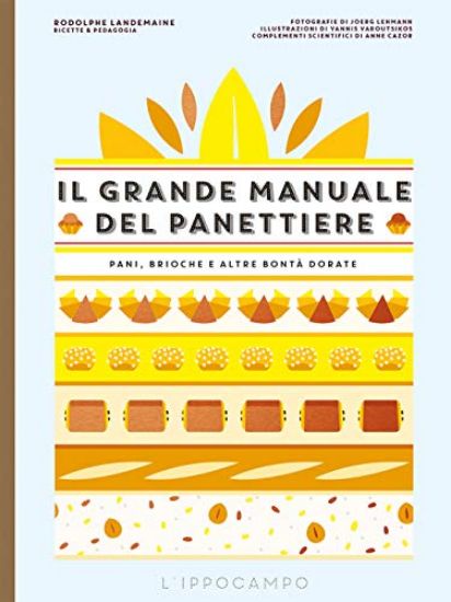 Immagine di GRANDE MANUALE DEL PANETTIERE. PANI, BRIOCHE E ALTRE BONTA` DORATE (IL)