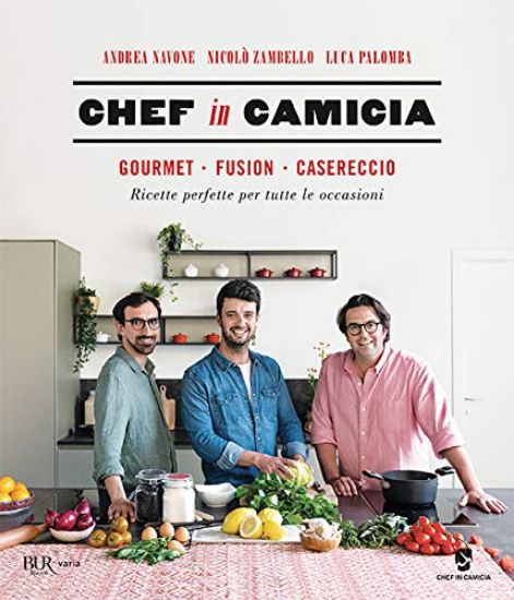 Immagine di CHEF IN CAMICIA. GOURMET. FUSION. CASERECCIO. RICETTE PERFETTE PER TUTTE LE OCCASIONI