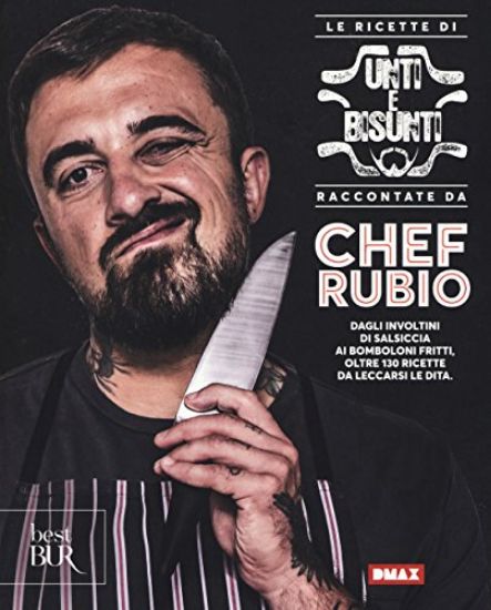 Immagine di RICETTE DI UNTI E BISUNTI RACCONTATE DA CHEF RUBIO (LE)