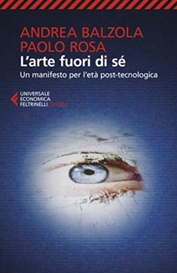 Immagine di ARTE FUORI DI SE`. UN MANIFESTO PER L`ETA` POST-TECNOLOGICA (L`)