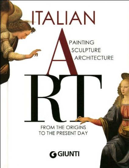 Immagine di ITALIAN ART. PAINTING, SCULPTURE, ARCHITECTURE FROM THE ORIGINS TO THE PRESENT DAY