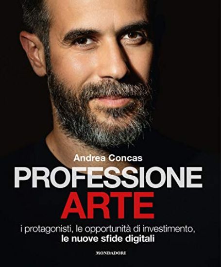 Immagine di PROFESSIONE ARTE. I PROTAGONISTI, LE OPPORTUNITA` DI INVESTIMENTO, LE NUOVE SFIDE DIGITALI