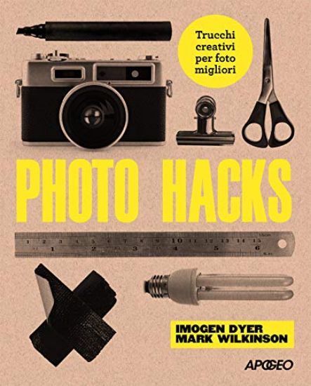 Immagine di PHOTO HACKS. TRUCCHI CREATIVI PER FOTO MIGLIORI