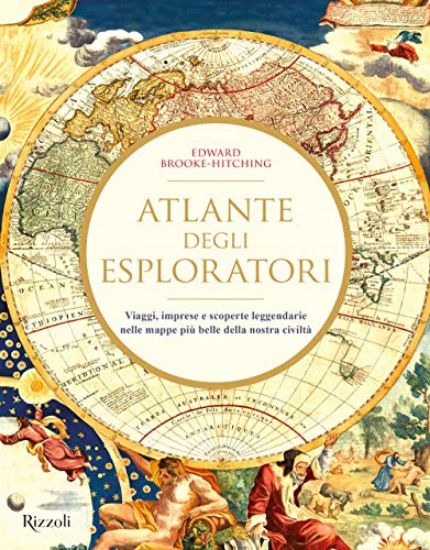 Immagine di ATLANTE DEGLI ESPLORATORI. VIAGGI, IMPRESE E SCOPERTE LEGGENDARIE NELLE MAPPE PIU` BELLE DELLA N...