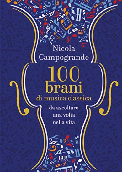 Immagine di 100 BRANI DI MUSICA CLASSICA DA ASCOLTARE UNA VOLTA NELLA VITA