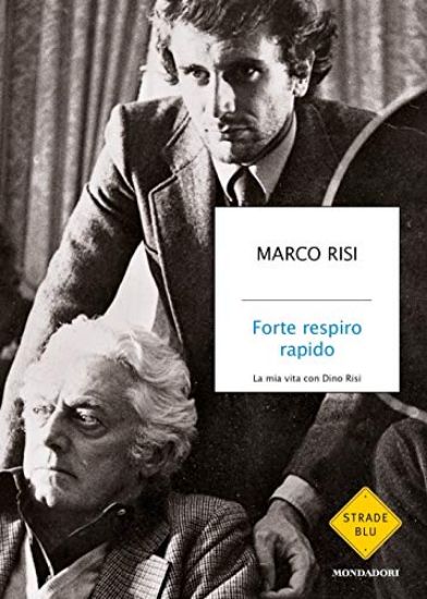 Immagine di FORTE RESPIRO RAPIDO. LA MIA VITA CON DINO RISI