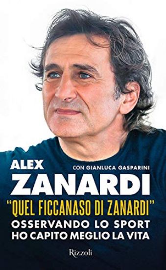 Immagine di «QUEL FICCANASO DI ZANARDI». OSSERVANDO LO SPORT HO CAPITO MEGLIO LA VITA