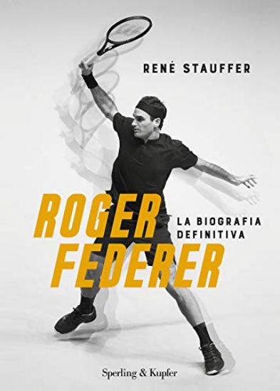 Immagine di ROGER FEDERER. LA BIOGRAFA DEFINITIVA