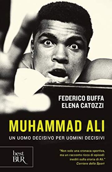 Immagine di MUHAMMAD ALI. UN UOMO DECISIVO PER UOMINI DECISIVI