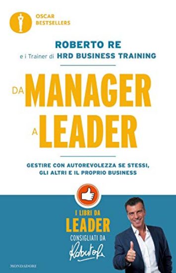 Immagine di DA MANAGER A LEADER. GESTIRE CON AUTOREVOLEZZA SE STESSI, GLI ALTRI E IL PROPRIO BUSINESS