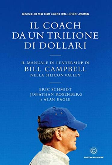 Immagine di COACH DA UN TRILIONE DI DOLLARI. IL MANUALE DI LEADERSHIP DI BILL CAMPBELL NELLA SILICON VALLEY ...