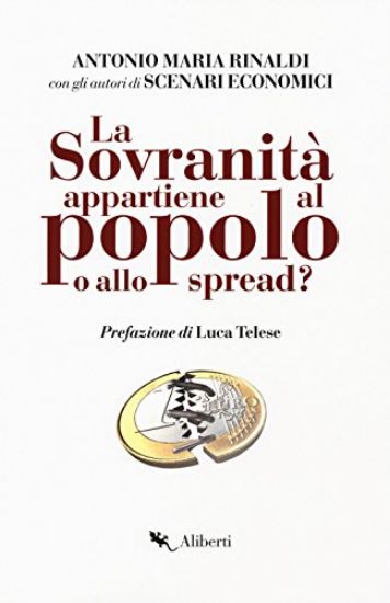 Immagine di SOVRANITA` APPARTIENE AL POPOLO O ALLO SPREAD? (LA)