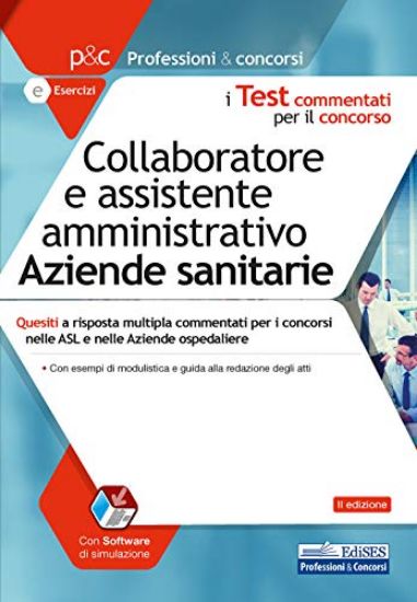 Immagine di COLLABORATORE E ASSISTENTE AMMINISTRATIVO AZIENDE SANITARIE. QUESITI A RISPOSTA MULTIPLA COMMENT...