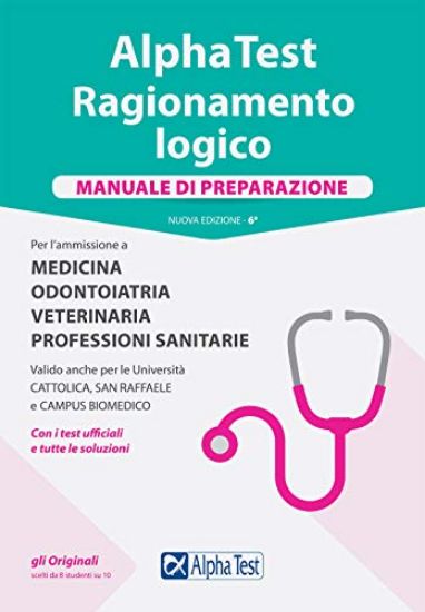 Immagine di ALPHA TEST. RAGIONAMENTO LOGICO. PER L`AMMISSIONE A MEDICINA, ODONTOIATRIA, VETERINARIA, PROFESS...