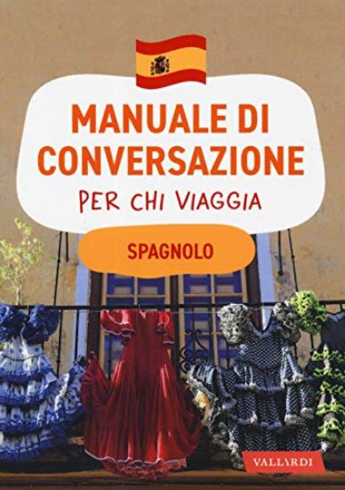 Immagine di SPAGNOLO. MANUALE DI CONVERSAZIONE PER CHI VIAGGIA