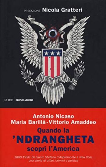 Immagine di QUANDO LA `NDRANGHETA SCOPRI` L`AMERICA. 1880-1956. DA SANTO STEFANO D`ASPROMONTE A NEW YORK, UN...