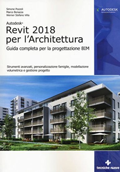 Immagine di AUTODESK REVIT ARCHITECTURE 2018. GUIDA ALLA PROGETTAZIONE BIM. CON CONTENUTO DIGITALE PER ACCES...