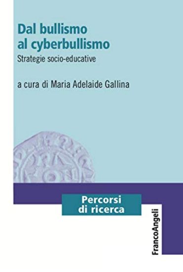 Immagine di DAL BULLISMO AL CYBERBULLISMO. STRATEGIE SOCIO-EDUCATIVE