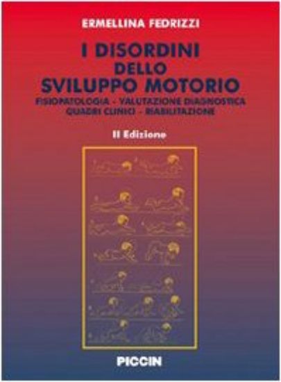 Immagine di DISORDINI DELLO SVILUPPO MOTORIO. FISIOPATOLOGIA. VALUTAZIONE DIAGNOSTICA. QUADRI CLINICI. RIABI...