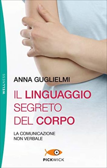 Immagine di LINGUAGGIO SEGRETO DEL CORPO. LA COMUNICAZIONE NON VERBALE (IL)