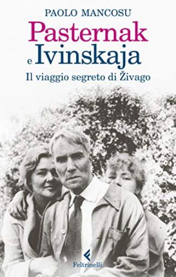 Immagine di PASTERNAK E IVINSKAJA. IL VIAGGIO SEGRETO DI ZIVAGO