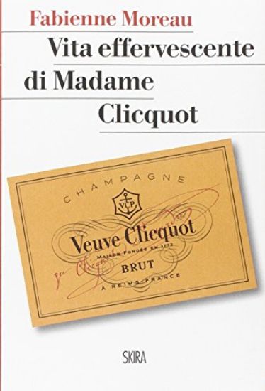 Immagine di VITA EFFERVESCENTE DI MADAME CLICQUOT