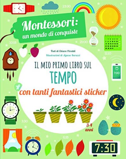 Immagine di MIO PRIMO LIBRO PER CAPIRE IL TEMPO. MONTESSORI: UN MONDO DI CONQUISTE. CON ADESIVI. EDIZ. A COLORI