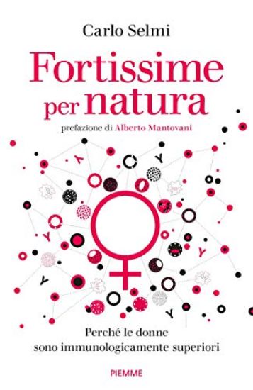 Immagine di FORTISSIME PER NATURA. PERCHE` LE DONNE SONO IMMUNOLOGICAMENTE SUPERIORI