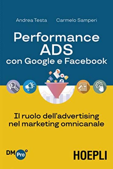 Immagine di PERFORMANCE ADS CON GOOGLE E FACEBOOK. IL RUOLO DELL`ADVERTISING NEL MARKETING OMNICANALE