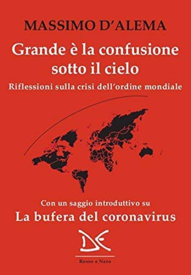 Immagine di GRANDE E` LA CONFUSIONE SOTTO IL CIELO. RIFLESSIONI SULLA CRISI DELL`ORDINE MONDIALE