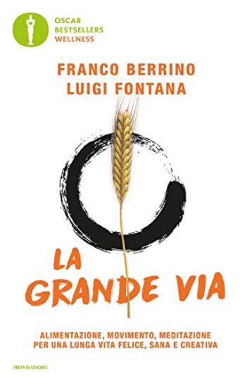 Immagine di GRANDE VIA. ALIMENTAZIONE, MOVIMENTO, MEDITAZIONE PER UNA LUNGA VITA FELICE, SANA E CREATIVA (LA)