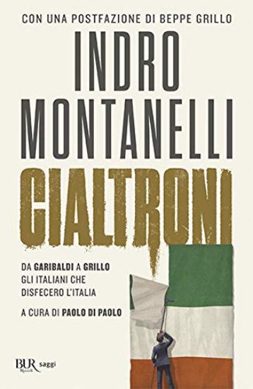 Immagine di CIALTRONI. DA GARIBALDI A GRILLO GLI ITALIANI CHE DISFECERO L`ITALIA