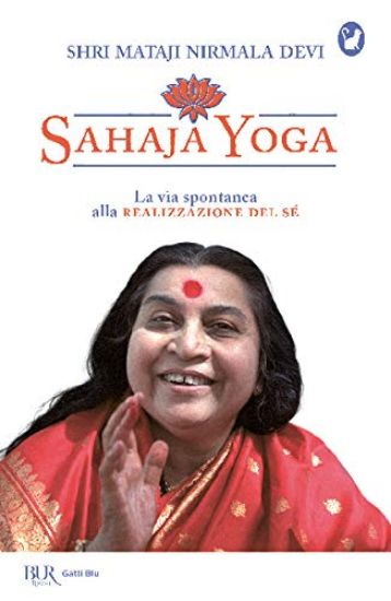 Immagine di SAHAJA YOGA. LA VIA SPONTANEA ALLA REALIZZAZIONE DEL SE`