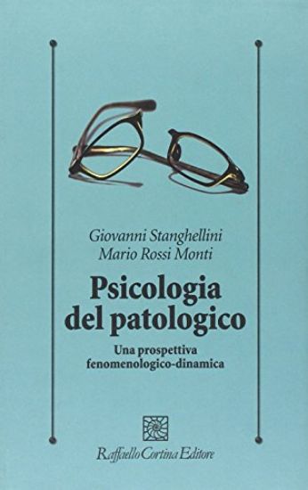 Immagine di PSICOLOGIA DEL PATOLOGICO. UNA PROSPETTIVA FENOMENOLOGICA-DINAMICA