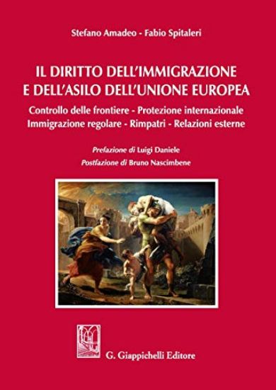 Immagine di DIRITTO DELL`IMMIGRAZIONE E DELL`ASILO DELL`UNIONE EUROPEA. CONTROLLO DELLE FRONTIERE, PROTEZION...