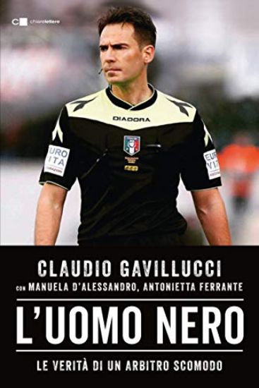 Immagine di UOMO NERO. LE VERITA` DI UN ARBITRO SCOMODO (L`)