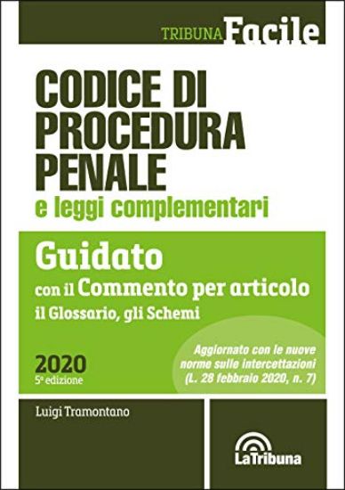 Immagine di CODICE DI PROCEDURA PENALE E LEGGI COMPLEMENTARI. GUIDATO CON IL COMMENTO PER ARTICOLO, IL GLOSS...