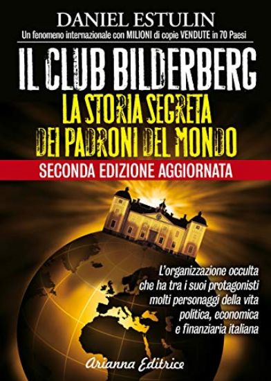 Immagine di IL CLUB BILDERBERG. LA STORIA SEGRETA DEI PADRONI DEL MONDO