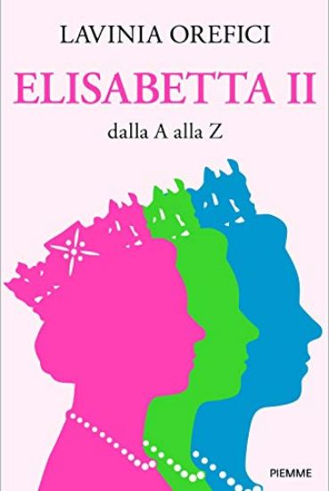 Immagine di ELISABETTA II DALLA A ALLA Z