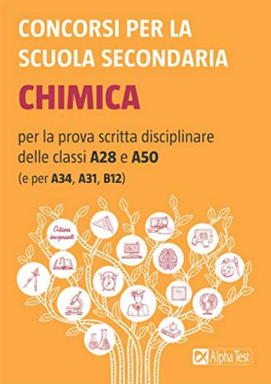 Immagine di CONCORSI PER LA SCUOLA SECONDARIA. CHIMICA PER LA PROVA SCRITTA DISCIPLINARE DELLE CLASSI A28 E A50