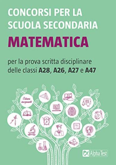 Immagine di CONCORSI PER LA SCUOLA SECONDARIA. MATEMATICA PER LA PROVA SCRITTA DISCIPLINARE DELLE CLASSI A28...